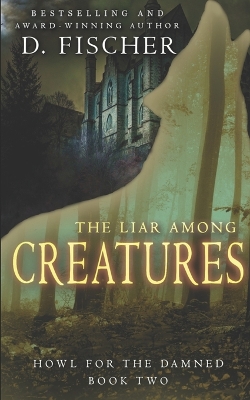 Cover of The Liar Among Creatures (Howl for the Damed