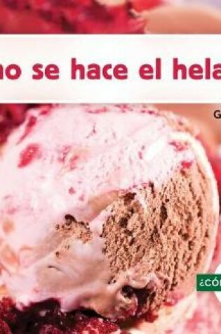 Cover of ¿Cómo Se Hace El Helado? (How Is Ice Cream Made?) (Spanish Version)