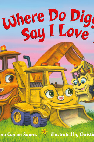 Cover of Where Do Diggers Say I Love You?