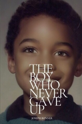 Cover of The Boy Who Never Gave Up