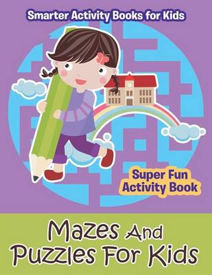 Book cover for Mazes and Puzzles for Kids - Super Fun Activity Book