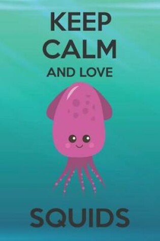 Cover of Keep Calm And Love Squids