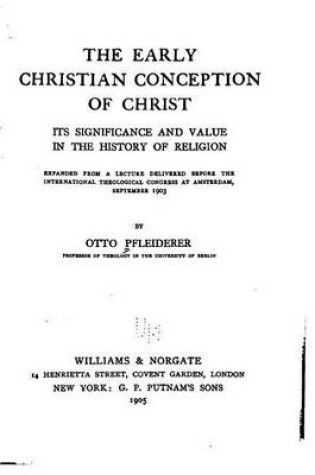 Cover of The Early Christian Conception of Christ, Its Significance and Value in the History of Religion