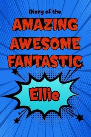 Cover of Diary of the Amazing Awesome Fantastic Ellie