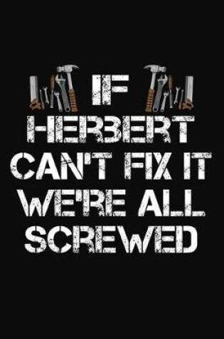 Cover of If Herbert Can't Fix It We're All Screwed