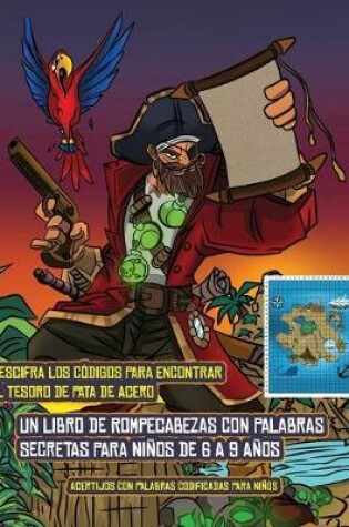 Cover of Acertijos con palabras codificadas para niños (Un libro de rompecabezas con palabras secretas para niños de 6 a 9 años)