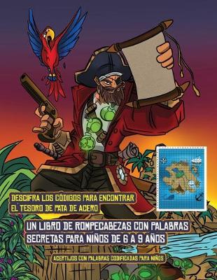 Cover of Acertijos con palabras codificadas para niños (Un libro de rompecabezas con palabras secretas para niños de 6 a 9 años)