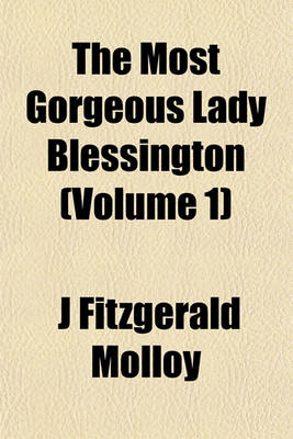 Book cover for The Most Gorgeous Lady Blessington (Volume 1)