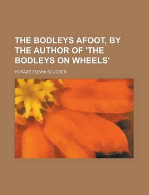 Book cover for The Bodleys Afoot, by the Author of 'The Bodleys on Wheels'