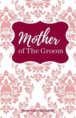 Book cover for Mother of The Groom Small Size Blank Journal-Wedding Planner&To-Do List-5.5"x8.5" 120 pages Book 16