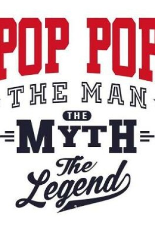 Cover of Pop Pop The man The myth The legend