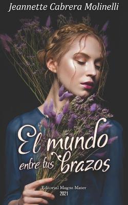 Book cover for El mundo entre tus brazos