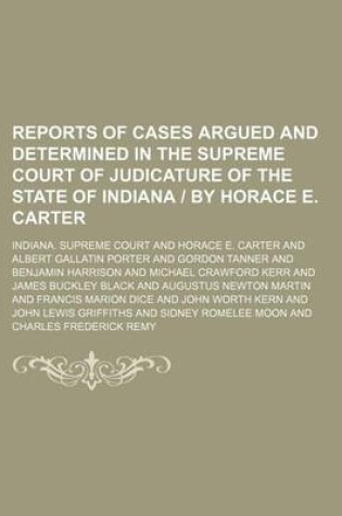 Cover of Reports of Cases Argued and Determined in the Supreme Court of Judicature of the State of Indiana - By Horace E. Carter (Volume 110)