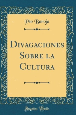 Cover of Divagaciones Sobre La Cultura (Classic Reprint)
