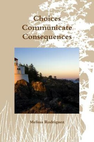 Cover of Choices Communicate Consequences
