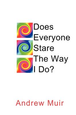 Book cover for Does Everyone Stare the Way I Do?