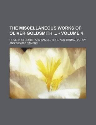 Book cover for The Miscellaneous Works of Oliver Goldsmith (Volume 4)