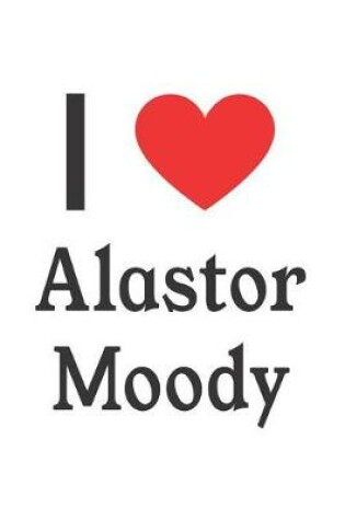 Cover of I Love Alastor Moody