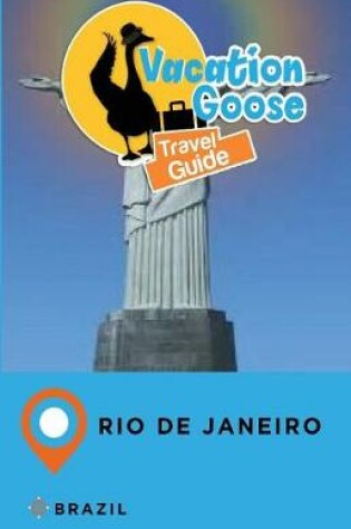 Cover of Vacation Goose Travel Guide Rio de Janeiro Brazil