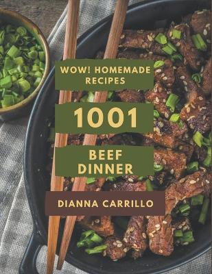 Book cover for Wow! 1001 Homemade Beef Dinner Recipes