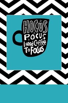 Book cover for Hocus Pocus I Need Coffee to Focus