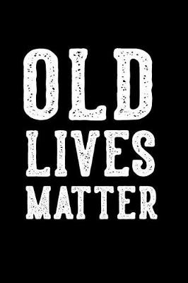 Book cover for Old Lives Matter