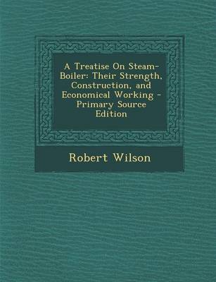 Book cover for A Treatise on Steam-Boiler