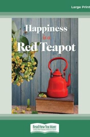 Cover of Happiness is a Red Teapot