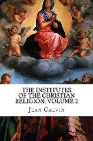 Cover of The Institutes of the Christian Religion, Volume 2