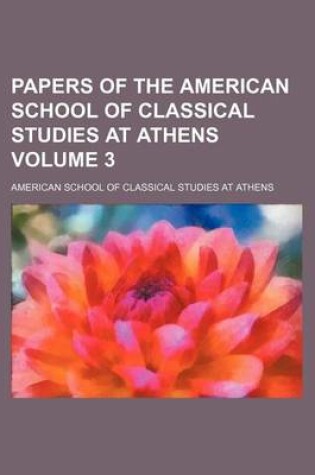 Cover of Papers of the American School of Classical Studies at Athens Volume 3