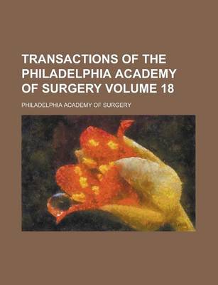 Book cover for Transactions of the Philadelphia Academy of Surgery Volume 18