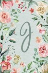 Book cover for 2020 Weekly Planner, Letter/Initial J, Teal Pink Floral Design