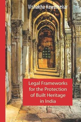 Book cover for Legal Frameworks for the Protection of Built Heritage in India