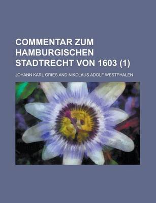 Book cover for Commentar Zum Hamburgischen Stadtrecht Von 1603 Volume 1