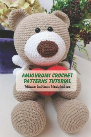 Cover of Amigurumi Crochet Patterns Tutorial