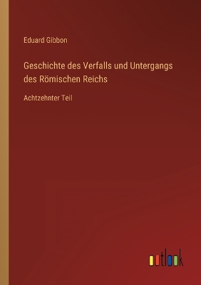 Book cover for Geschichte des Verfalls und Untergangs des Römischen Reichs