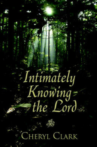 Cover of Intimately Knowing the Lord