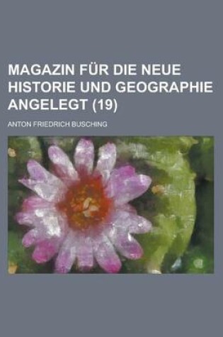 Cover of Magazin Fur Die Neue Historie Und Geographie Angelegt (19)