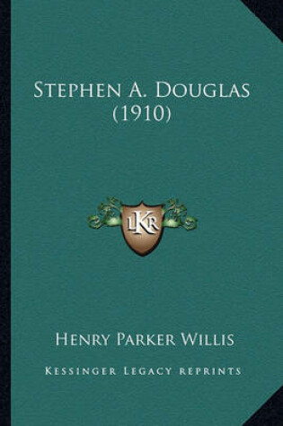 Cover of Stephen A. Douglas (1910) Stephen A. Douglas (1910)