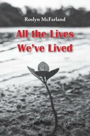 Cover of All the Lives We've Lived