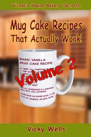 Cover of Mug Cake Recipes That Actually Work Volume 2