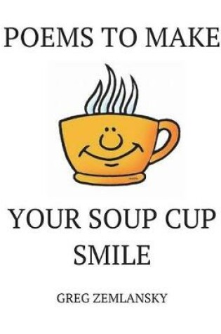 Cover of Poems To Make Your Soup Cup Smile