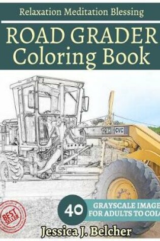 Cover of ROAD GRADER Coloring book for Adults Relaxation Meditation Blessing