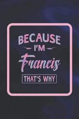 Book cover for Because I'm Francis That's Why