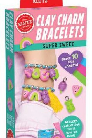 Cover of Clay Charm Bracelets: Super Sweet