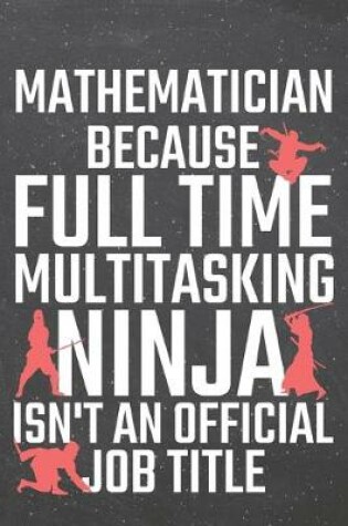 Cover of Mathematician because Full Time Multitasking Ninja isn't an official Job Title