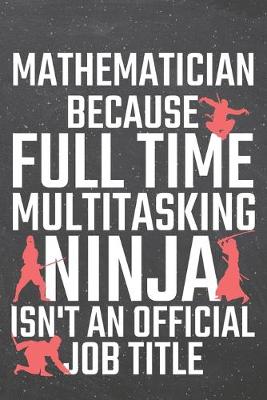 Book cover for Mathematician because Full Time Multitasking Ninja isn't an official Job Title