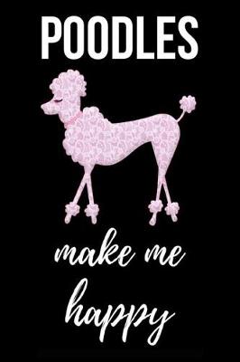 Book cover for Poodles Make Me Happy