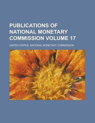 Book cover for Publications of National Monetary Commission Volume 17