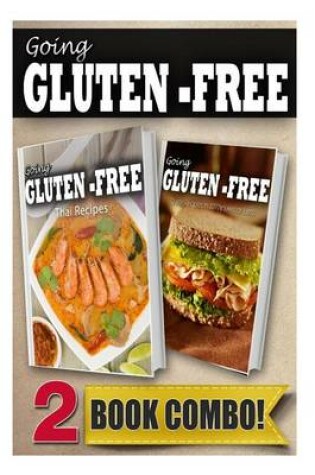 Cover of Gluten-Free Thai Recipes and Gluten-Free Quick Recipes in 10 Minutes or Less